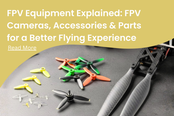Explore FPV equipment, FPV cameras, and FPV accessories & parts. Learn how FPV systems work, analog vs digital, and how to choose the right setup.